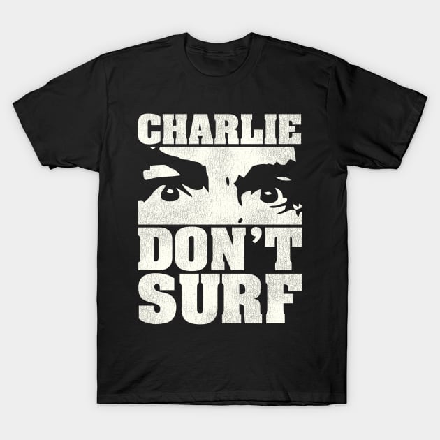 Charlie Don't Surf T-Shirt by darklordpug